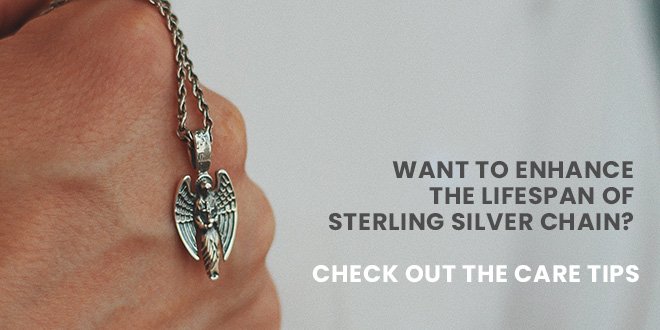 Want To Enhance The Lifespan Of Sterling Silver Chain? Check Out The Care Tips