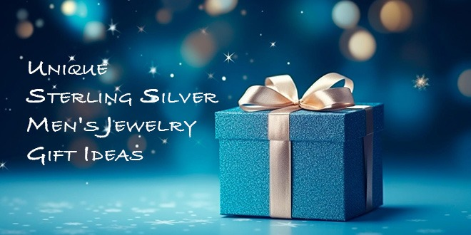 Unique Sterling Silver Men's Jewelry Gift Ideas